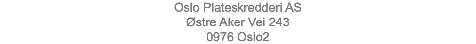 Oslo Plateskredderi AS Østre Aker Vei 243 0976 Oslo2